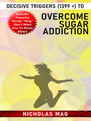 cover image of Decisive Triggers (1399 +) to Overcome Sugar Addiction